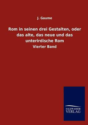 ROM in Seinen Drei Gestalten, Oder Das Alte, Das Neue Und Das Unterirdische ROM (Paperback)