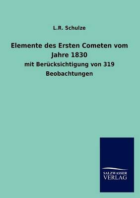 Elemente Des Ersten Cometen Vom Jahre 1830 (Paperback)