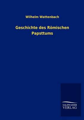 Geschichte Des R Mischen Papsttums (Paperback)
