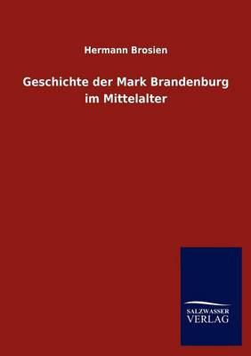 Geschichte Der Mark Brandenburg Im Mittelalter (Paperback)