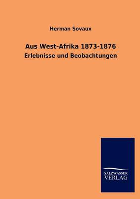 Aus West-Afrika 1873-1876 (Paperback)