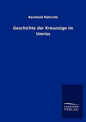 Geschichte Der Kreuzz GE Im Umriss (Paperback)