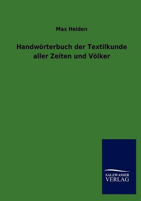 Handworterbuch Der Textilkunde Aller Zeiten Und Volker (Paperback)