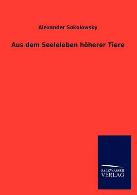 Aus Dem Seeleleben H Herer Tiere (Paperback)