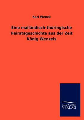Eine Mail Ndisch-Th Ringische Heiratsgeschichte Aus Der Zeit K Nig Wenzels (Paperback)