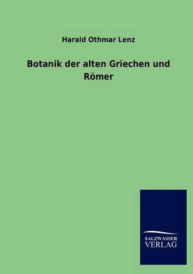 Botanik Der Alten Griechen Und R Mer (Paperback)