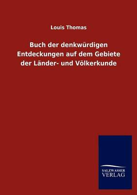 Buch Der Denkw Rdigen Entdeckungen Auf Dem Gebiete Der L Nder- Und V Lkerkunde (Paperback)