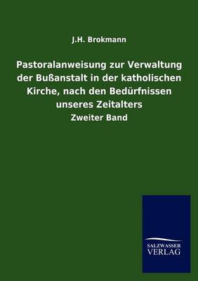 Pastoralanweisung Zur Verwaltung Der Bu Anstalt in Der Katholischen Kirche, Nach Den Bed Rfnissen Unseres Zeitalters (Paperback)