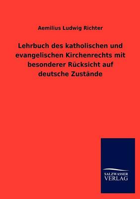 Lehrbuch Des Katholischen Und Evangelischen Kirchenrechts Mit Besonderer R Cksicht Auf Deutsche Zust Nde (Paperback)