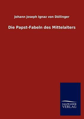 Die Papst-Fabeln Des Mittelalters (Paperback)