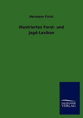 Illustriertes Forst- Und Jagd-Lexikon (Paperback)