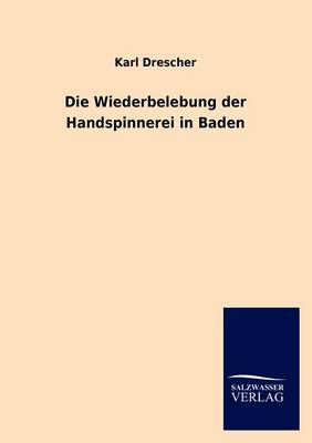 Die Wiederbelebung Der Handspinnerei in Baden (Paperback)