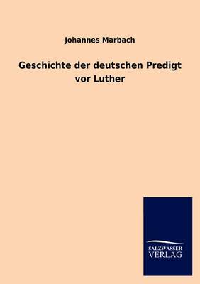 Geschichte Der Deutschen Predigt VOR Luther (Paperback)