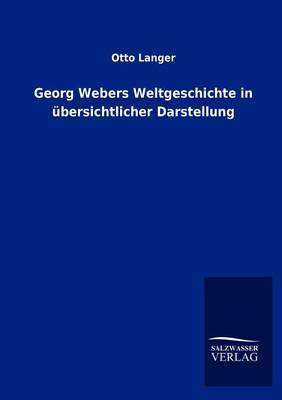 Georg Webers Weltgeschichte in Bersichtlicher Darstellung (Paperback)