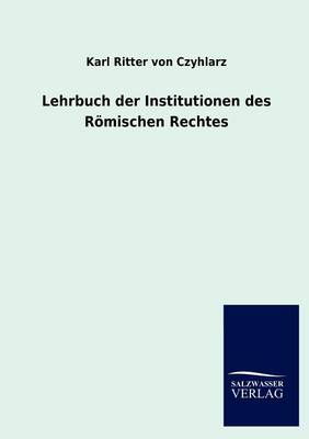 Lehrbuch Der Institutionen Des R mischen Rechtes (Paperback)