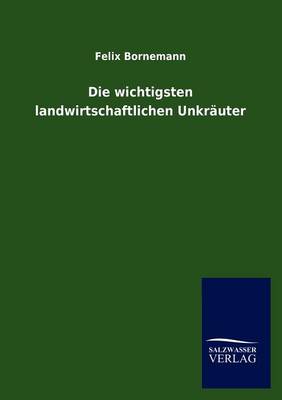 Die Wichtigsten Landwirtschaftlichen Unkr Uter (Paperback)