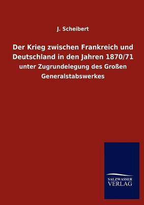 Der Krieg Zwischen Frankreich Und Deutschland in Den Jahren 1870/71 (Paperback)