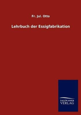 Lehrbuch Der Essigfabrikation (Paperback)