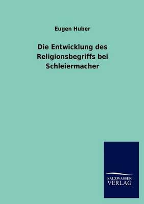 Die Entwicklung Des Religionsbegriffs Bei Schleiermacher (Paperback)