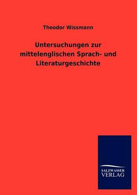Untersuchungen Zur Mittelenglischen Sprach- Und Literaturgeschichte (Paperback)