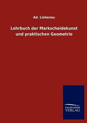 Lehrbuch Der Markscheidekunst Und Praktischen Geometrie (Paperback)