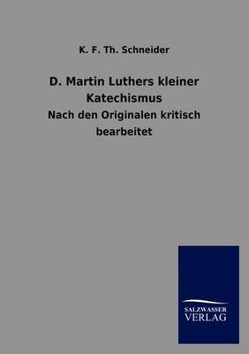 D. Martin Luthers Kleiner Katechismus (Paperback)