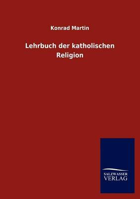 Lehrbuch Der Katholischen Religion (Paperback)