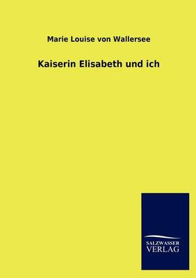 Kaiserin Elisabeth Und Ich (Paperback)
