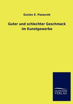 Guter Und Schlechter Geschmack Im Kunstgewerbe (Paperback)