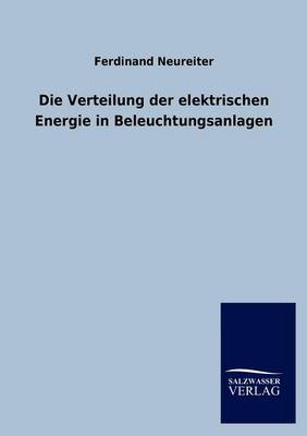 Die Verteilung Der Elektrischen Energie in Beleuchtungsanlagen (Paperback)