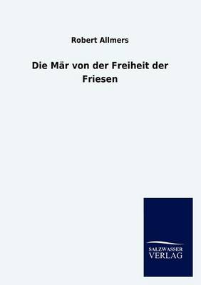 Die M R Von Der Freiheit Der Friesen (Paperback)