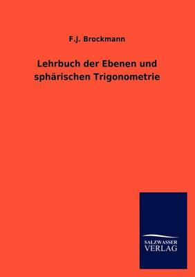 Lehrbuch Der Ebenen Und Spharischen Trigonometrie (Paperback)