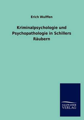 Kriminalpsychologie Und Psychopathologie in Schillers R Ubern (Paperback)
