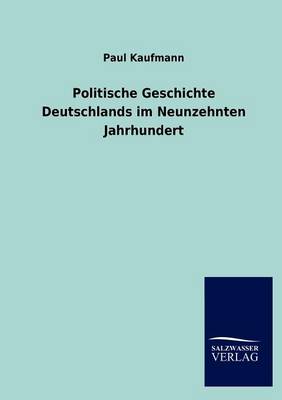 Politische Geschichte Deutschlands Im Neunzehnten Jahrhundert (Paperback)
