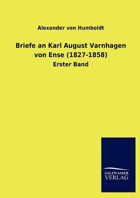 Briefe an Karl August Varnhagen Von Ense (1827-1858) (Paperback)