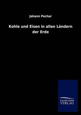 Kohle Und Eisen in Allen L Ndern Der Erde (Paperback)