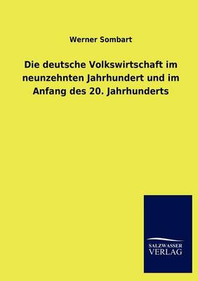 Die Deutsche Volkswirtschaft Im Neunzehnten Jahrhundert Und Im Anfang Des 20. Jahrhunderts (Paperback)