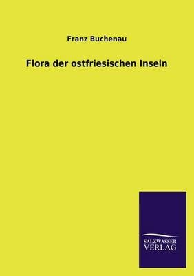 Flora Der Ostfriesischen Inseln (Paperback)