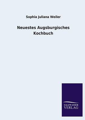 Neuestes Augsburgisches Kochbuch (Paperback)