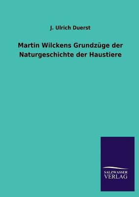Martin Wilckens Grundz ge Der Naturgeschichte Der Haustiere (Paperback)