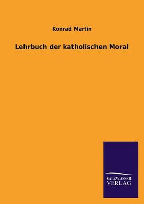 Lehrbuch Der Katholischen Moral (Paperback)