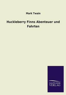 Huckleberry Finns Abenteuer Und Fahrten (Paperback)