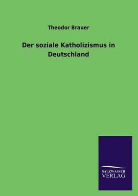 Der Soziale Katholizismus in Deutschland (Paperback)