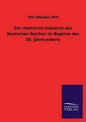 Die Chemische Industrie Des Deutschen Reiches Im Beginne Des 20. Jahrhunderts (Paperback)