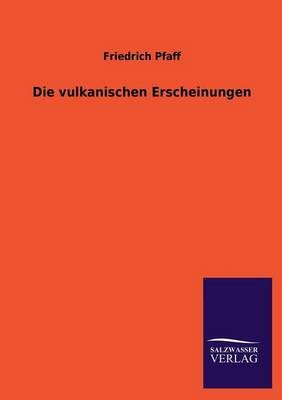 Die Vulkanischen Erscheinungen (Paperback)