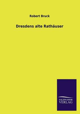 Dresdens Alte Rathauser (Paperback)