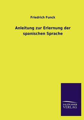 Anleitung Zur Erlernung Der Spanischen Sprache (Paperback)
