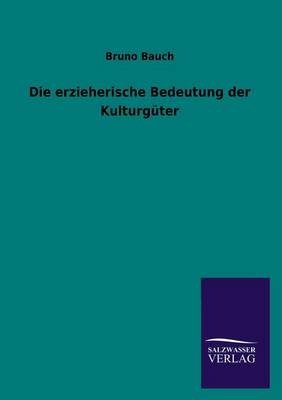 Die Erzieherische Bedeutung Der Kulturguter (Paperback)