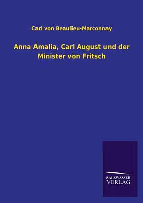 Anna Amalia, Carl August Und Der Minister Von Fritsch (Paperback)