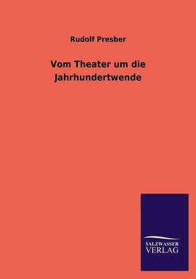 Vom Theater Um Die Jahrhundertwende (Paperback)